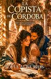 La copista de Córdoba: Un romance histórico de secretos, pasión y libertad entre los márgenes de la Córdoba del siglo X