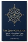 Der Lern-Navigator: Wie du mit weniger Stress bessere Noten schreibst: Die besten Lern-Hacks, Motivations-Tipps & Zeitmanagement für Schüler (Realschule & Gymnasium)