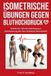 Isometrische Independently Published Isometrische Übungen gegen Bluthochdruck