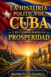 La Historia Política de Cuba y Caminos Hacia la Prosperidad