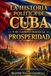 La Historia Política de Cuba y Caminos Hacia la Prosperidad