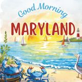 Good Morning Maryland: A geographical children's book to learn about the Old Line state
