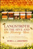 Langstroth on the Hive and the Honey-Bee (Annotated): The Classic Beekeeping Manual That Revolutionized Modern Beekeeping
