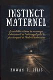 INSTINCT MATERNEL: La véritable histoire de mensonges, d’obsession et de l’enlèvement fœtal le plus choquant de l’histoire américaine