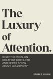 The Libri GmbH The Luxury of Attention: What the World's Greatest Hoteliers and Chefs Know About Leadership Paperback