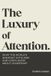 The Libri GmbH The Luxury of Attention: What the World's Greatest Hoteliers and Chefs Know About Leadership Paperback