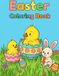 Easter Coloring Book for Kids Ages 4-8: Cute Bunnies, Chicks, Eggs, Baskets and Spring Scenes