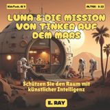 KI Für Kinder - Luna & Die Mission Von Tinker Auf Dem Mars