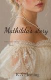 Mathilda's Leather and Silk Publishing Mathilda's Story: A Steamy Regency Romance (Unlikely matches of the ton - Book 3) Paperback