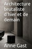 Architecture brutaliste d'hier et de demain