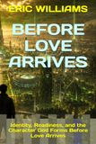 BEFORE LOVE ARRIVES: Identity, Readiness, and the Character God Forms Before Love Arrives