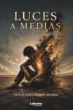 Luces a medias: Relatos de la vida en penumbra: 01