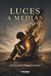 Luces a medias: Relatos de la vida en penumbra: 01