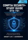 CompTIA Security+ Study Guide SY0-701: Complete Exam Preparation with Domain-by-Domain Review, 500+ Practice Questions, Two Full-Length Practice Exams, Key Terms, and Real-World Examples