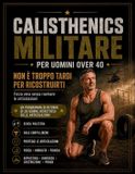 Calisthenics Libri GmbH Calisthenics Militare per Uomini Over 40