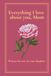 Everything I Love About You, Mom: A Keepsake Book Written for Her by Her Daughter — 30 Prompts to Fill with Memories, Gratitude and Love