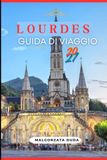 LOURDES GUIDA DI VIAGGIO 2027