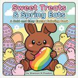 Sweet Treats & Spring Eats: A Bold and Easy Easter Coloring Book