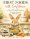 First Foods with Confidence: A Calm & Practical Guide for Parents Introducing Their Baby to Solid Foods