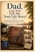 Dad, Can You Tell Me Your Life Story?: A Father's Guided Journal to Share His Memories, Life Lessons, Wisdom, and Family Legacy