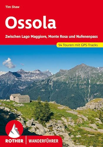 ROTHER Wanderführer Ossola: Zwischen Lago Maggiore, Monte Rosa und Nufenenpass. 54 Touren mit GPS-Tracks