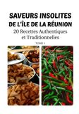 Les saveurs insolites de île de la Réunion: 20 Recettes Authentiques et Traditionnelles