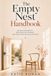 The Empty Nest Handbook: Reclaim Your Identity, Rediscover Your Purpose, and Thrive After the Kids Leave Home