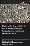 Studio OmniScriptum SRL Studio della disponibilità di NPK e della capacità di fissaggio del potassio nei terreni del Bihar