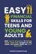 EASY FINANCIAL SKILLS FOR TEENS AND YOUNG ADULTS
