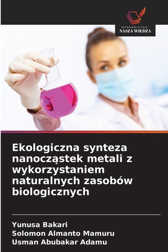 Ekologiczna OmniScriptum SRL Ekologiczna synteza nanocząstek metali z wykorzystaniem naturalnych zasobów biologicznych