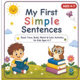 My First Simple Sentences: Read, Trace, Build, Match & Color Activities for Kids Ages 4–7
