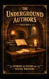 The Underground Authors: Volume 1