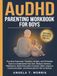 AuDHD Parenting Workbook for Boys