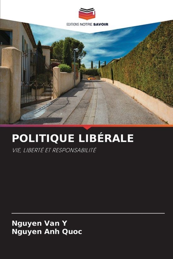 Politique Editions Notre Savoir Politique Libérale: VIE, LIBERTÉ ET RESPONSABILITÉ Paperback