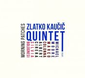 Merkloos / Sans marque Zlatko Kaucic Quintet: Morning Patches [CD]