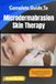 Complete Independently Published Complete Guide To Microdermabrasion Skin Therapy: Clearer Complexion & Youthful Glow Through Safe At-Home Resurfacing, Pore Refinement, Scar Reduction