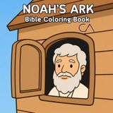 Noah's Ark Bible Coloring Book: The Story of Creation Coloring Book for Kids Ages 4–8
