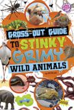 Gross-Out Brain Candy Books Gross-Out Guide to Stinky, Grimy Wild Animals