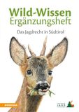 Wild-Wissen Athesia Buch GmbH Wild-Wissen Ergänzungsheft. Das Jagdrecht in Südtirol