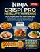 Ninja Crispi Pro Heißluftfritteuse Kochbuch