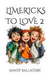 LIMERICKS TO LOVE 2: Peculiar Poems, Ridiculous Rhymes