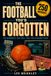 THE FOOTBALL YOU'D FORGOTTEN: 250 Memories That Will Take You Straight Back