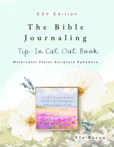 The Bible Journaling Tip-In Cut Out Book: A Cut & Create Quiet Time Companion with Scripture Tip-Ins, Bookmarks & Decorative Papers (ESV Edition)
