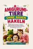 Amigurumi-Tiere Ohne Nähen Häkeln: Einfache Häkelanleitungen für Anfänger
