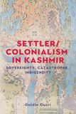 Settler/Colonialism Manchester University Press Settler/colonialism in Kashmir Hardcover