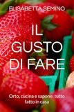 IL GUSTO DI FARE Orto, cucina e sapone: tutto fatto in casa