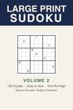 Large Print Sudoku Volume 2: 100 More Easy to Hard Puzzles, One Per Page, With Full Solutions