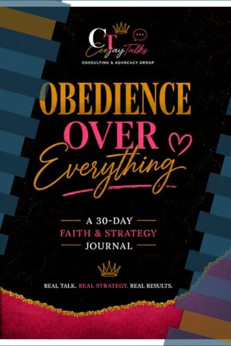 Obedience Over Everything: A 30-Day Faith & Strategy Journal for Women Ready to Walk in Purpose