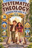 Ten-Minute King's City Ten-Minute Systematic Theology Lessons for Kids 11-12