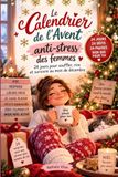 Le Calendrier de l’Avent anti-stress des femmes: 24 jours pour souffler, rire et survivre au mois de décembre